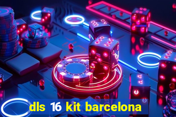 dls 16 kit barcelona